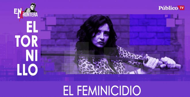 Irantzu Varela, El Tornillo y el feminicidio - En la Frontera, 16 de enero de 2020