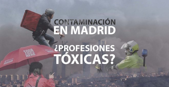 Contaminación en Madrid: ¿Profesiones tóxicas?