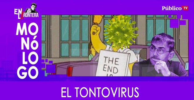 Monólogo: El Tontovirus - En la Frontera, 26 de Febrero de 2020