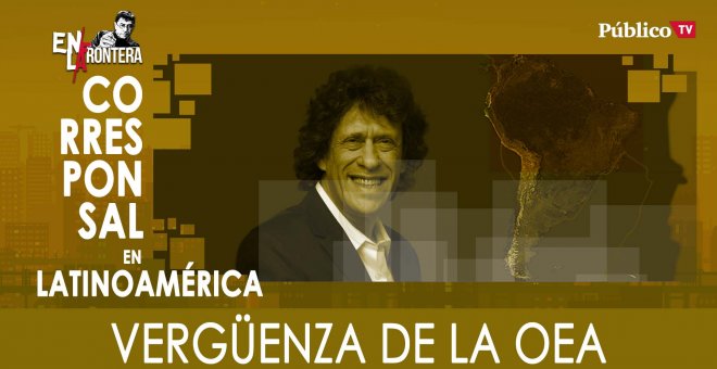 Pedro Brieger y la vergüenza de la OEA - En la Frontera, 2 de marzo de 2020