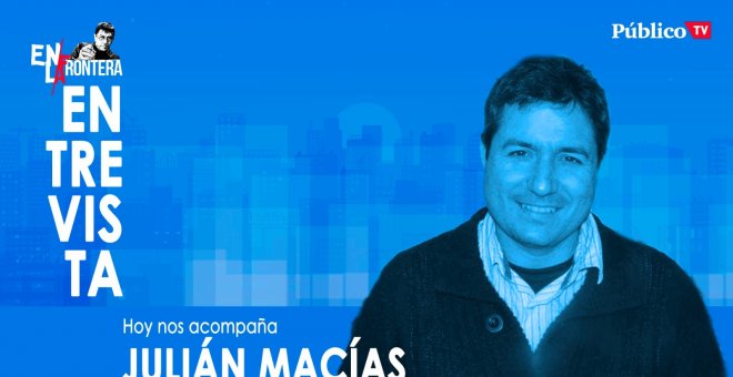 Entrevista a Julián Macías - En la Frontera, 1 de abril de 2020