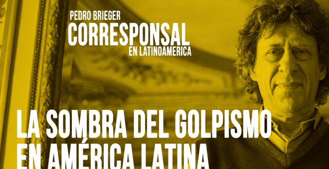 Corresponsal en Latinoamérica - Pedro Brieger y la sombra del golpismo en América Latina - En la Frontera, 15 de junio de 2020
