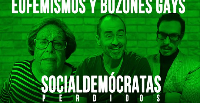 Socialdemócratas Perdidos - Eufemismos y buzones gays - En la Frontera, 25 de junio de 2020