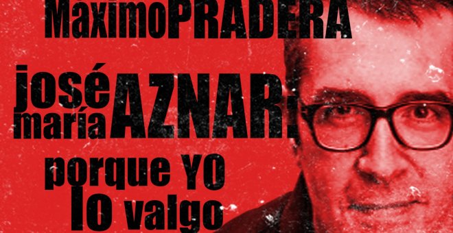 Corresponsal en el Infierno - Máximo Pradera y José Mª Aznar: porque yo lo valgo - En la Frontera, 8 de octubre de 2020