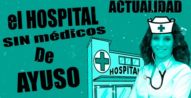 El hospital sin médicos de Ayuso - En la Frontera, 26 de octubre de 2020