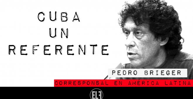 Corresponsal en Latinoamérica - Pedro Brieger: Cuba, un referente - En la Frontera, 19 de enero de 2021