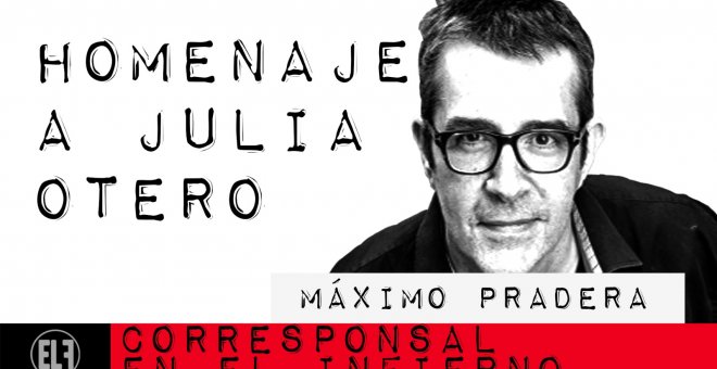 Máximo Pradera: homenaje a Julia Otero - Corresponsal en el Infierno - En la Frontera, 4 de marzo de 2021