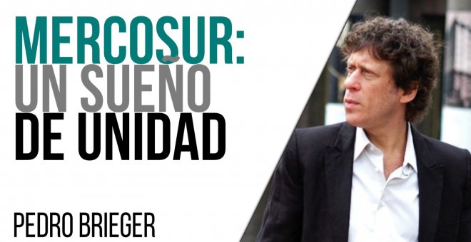 Corresponsal en Latinoamérica - Pedro Brieger: Mercosur, un sueño de unidad- En la Frontera, 30 de marzo de 2021