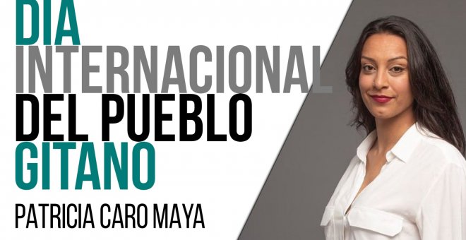 Día Internacional del Pueblo Gitano - Entrevista a Patricia Maya Caro - En la Frontera, 8 de abril de 2021