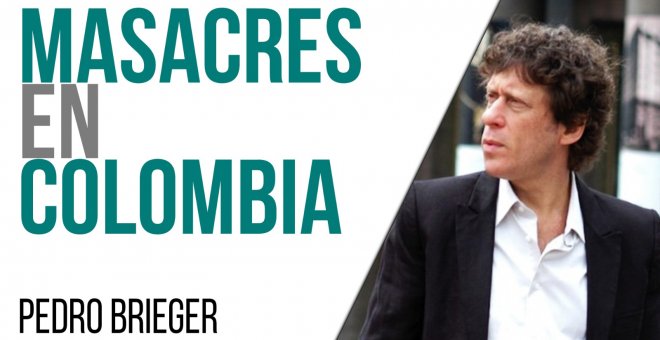 Corresponsal en Latinoamérica - Pedro Brieger: masacres en Colombia - En la Frontera, 27 de abril de 2021