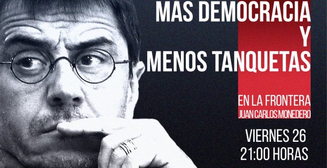 Juan Carlos Monedero: más democracia y menos tanquetas - En la Frontera, 26 de noviembre de 2021