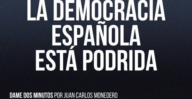 La democracia española está podrida - Dame dos minutos - En la Frontera, 15 de julio de 2022