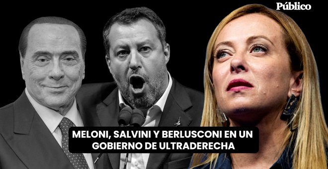 Meloni, Salvini y Berlusconi en un gobierno de ultraderecha en Italia
