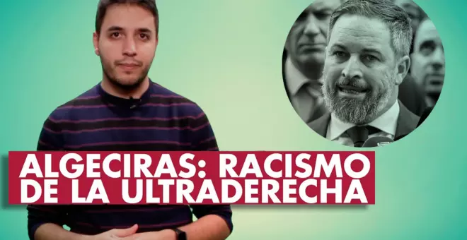 Algeciras: cómo la ultraderecha utiliza los ataques para promover el odio