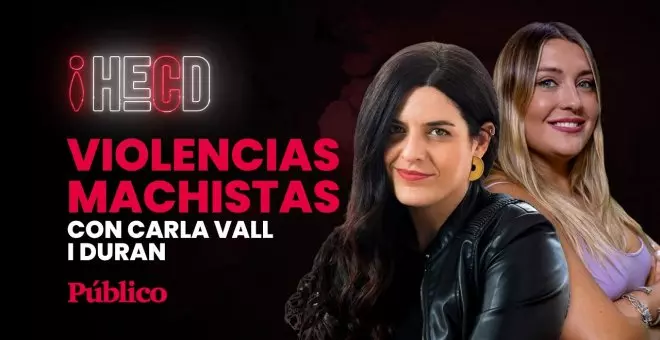 Violencias machistas, con Carla Vall: vuelve a ver el programa de Marina Lobo en 'Público'