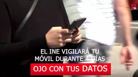 Ojo con tus datos: El INE vigilará tu móvil durante 4 días