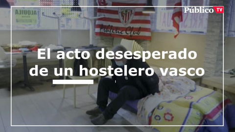 El acto desesperado de un hostelero vasco para protestar por el cierre de los bares en el País Vasco