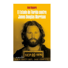 El libro de Iván Reguera, 'El Estado de Florida contra James Douglas Morrison'.- AlRevés