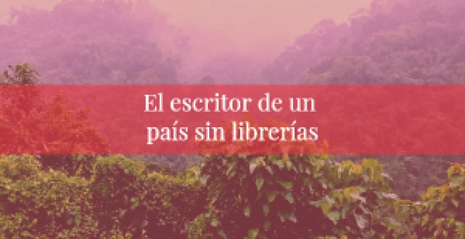 El escritor de un país sin librerías