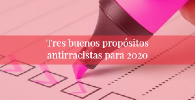 Tres buenos propósitos antirracistas para 2020