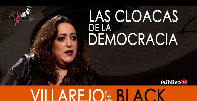 Patricia López: Villarejo is the new black - En la Frontera, 30 de octubre de 2019