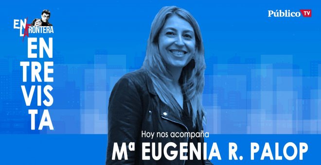 Entrevista a Mª Eugenia R. Palop - En la Frontera, 3 de febrero de 2020