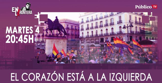 Juan Carlos Monedero 'En la Frontera': el corazón está a la izquierda - 4 de febrero de 2020