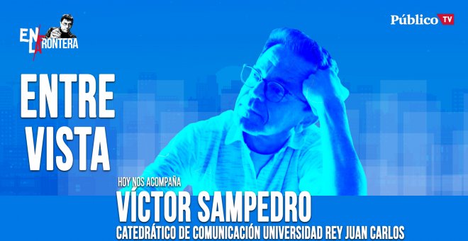 Entrevista a Víctor Sampedro - En la Frontera, 14 de abril de 2020