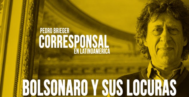 Corresponsal en Latinoamérica - Pedro Brieger y  'Bolsonaro y sus locuras' - En la Frontera, 25 de mayo de 2020