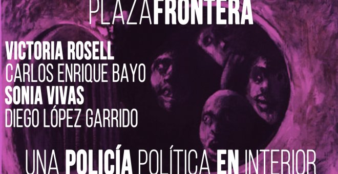 Juan Carlos Monedero, Victoria Rosell, Carlos Enrique Bayo, Sonia Vivas y Diego López Garrido - Plaza Frontera: una policía política en Interior - 5 de junio de 2020