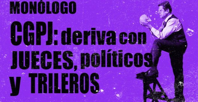 CGPJ: deriva con jueces, políticos y trileros - Monólogo - En la Frontera