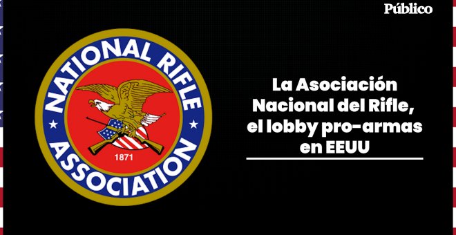 La Asociación Nacional del Rifle,  el lobby pro-armas en EEUU