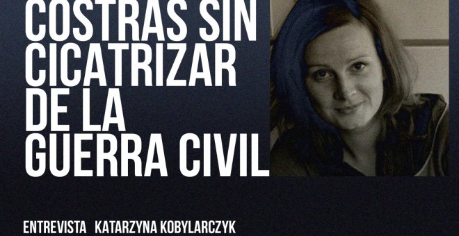 Costras sin cicatrizar de la guerra de civil - Entrevista a Katarzyna Kobylarczyk - En la Frontera, 3 de junio de 2022