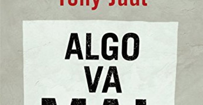 Comiendo tierra - Algo, Tony Judt, ya iba mal