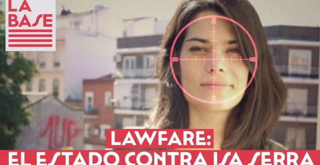 La Base #2x11 - Lawfare: el Estado contra Isa Serra