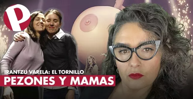 VÍDEO | Pezones y teta, por Irantzu Varela