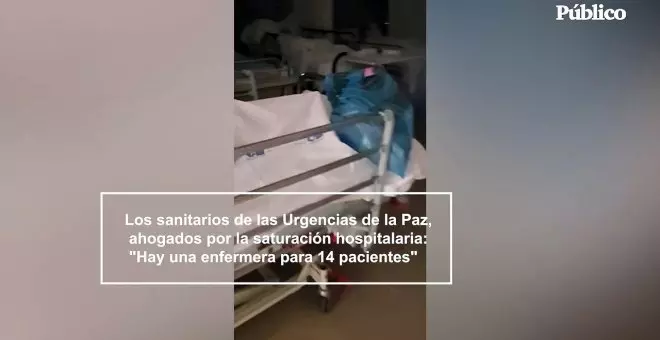 Los sanitarios de las Urgencias de la Paz, ahogados por la saturación hospitalaria: "Hay una enfermera para 14 pacientes"
