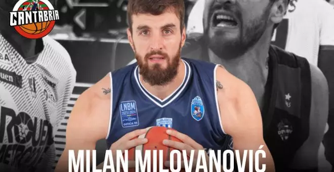 Grupo Alega Cantabria refuerza su juego interior con Milan Milovanovi?