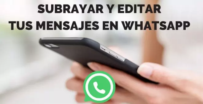 Subraya tus mensajes en WhatsApp y haz que tus palabras sean más atractivas