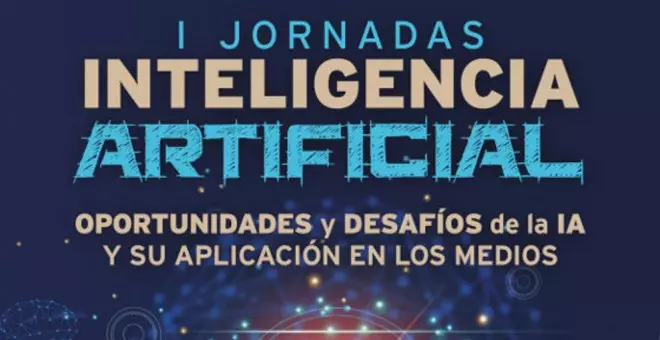 Las I Jornadas sobre IA abordarán las oportunidades y desafíos de esta tecnología en seguridad, formación y comunicación