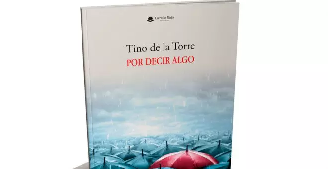 Tino de la Torre publica el libro de relatos 'Por decir algo'