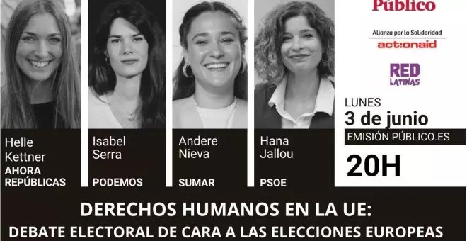 'Público' reúne a candidatas al Parlamento europeo para debatir sobre los derechos humanos de cara a las elecciones