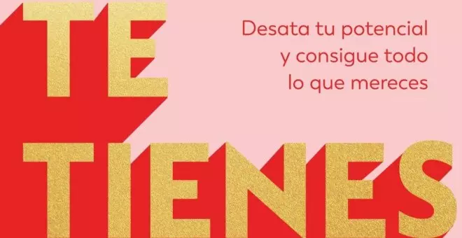 Puedo con todo y soy superfuerte: 'Te tienes, lo tienes', de Andrea Garte