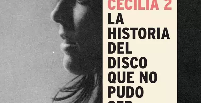 'Cecilia 2. La historia del disco que no pudo ser', de Eduardo Bravo