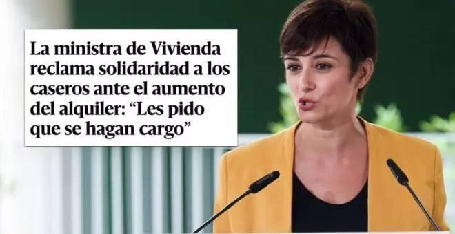 La ministra de Vivienda apela a la "solidaridad" de los propietarios para bajar los alquileres y le llueven las críticas: "El despropósito no puede ser mayor"